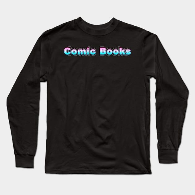 Comic Books Long Sleeve T-Shirt by Sanzida Design